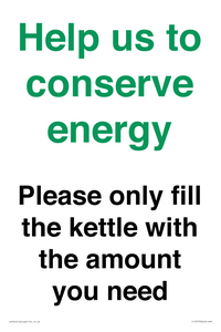 Help us to conserve energy - Please only fill the kettle with the amount you need